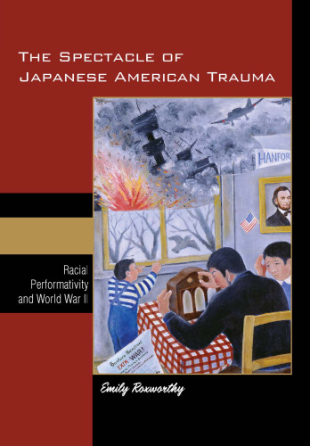 The Spectacle of Japanese American Trauma: Racial Performativity and World War II