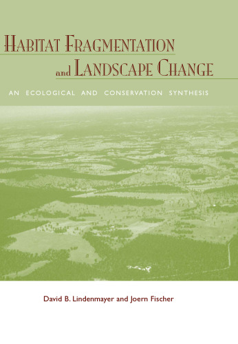 Habitat Fragmentation and Landscape Change: An Ecological and Conservation Synthesis