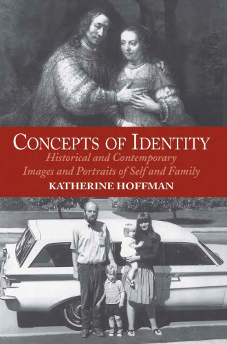 Concepts of Identity: Historical and Contemporary Images and Portraits of Self and Family (Icon Editions)