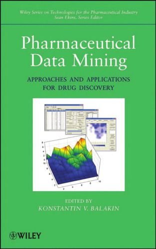 Pharmaceutical Data Mining: Approaches and Applications for Drug Discovery (Wiley Series on Technologies for the Pharmaceutical Industry)