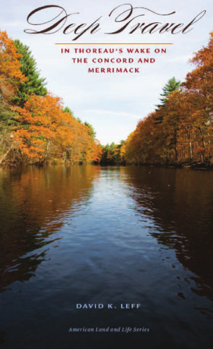 Deep Travel: In Thoreau's Wake on the Concord and Merrimack (American Land & Life)