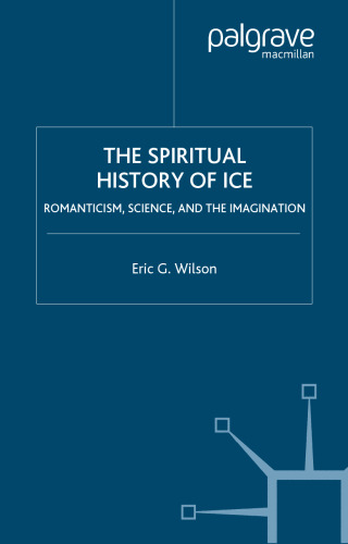 The Spiritual History of Ice: Romanticism, Science, and the Imagination