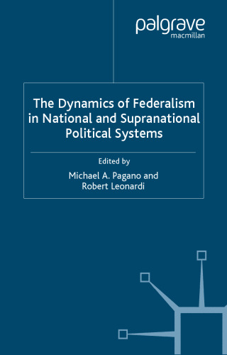 The Dynamics of Federalism in National and Supranational Political Systems