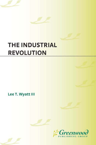 The Industrial Revolution (Greenwood Guides to Historic Events 1500-1900)