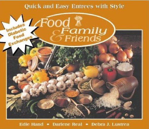 Quick and Easy Entrees with Style (Food, Family & Friends Cookbook series)