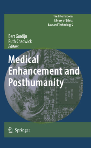 Medical Enhancement and Posthumanity (The International Library of Ethics, Law and Technology)