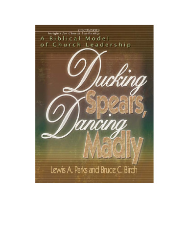 Ducking Spears, Dancing Madly: A Biblical Model of Church Leadership