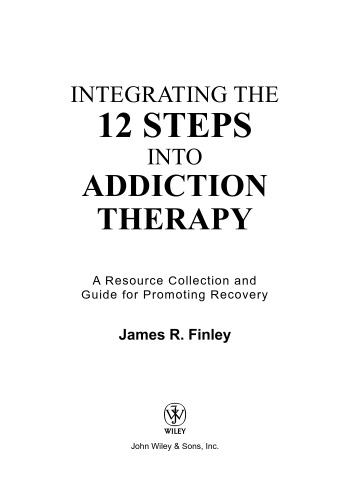 Integrating the 12 Steps into Addiction Therapy: A Resource Collection and Guide for Promoting Recovery