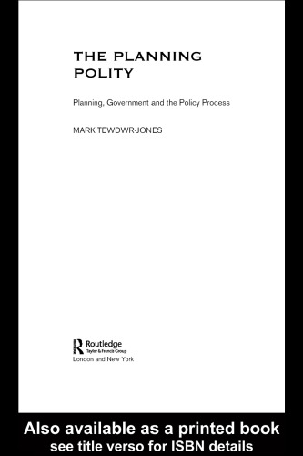 Planning Polity: Planning, Government and the Policy Process (The RTPI Library Series)