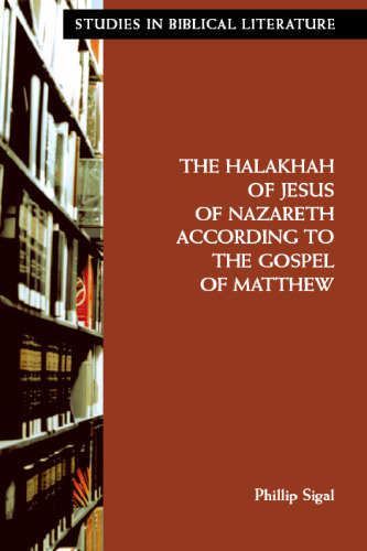 The Halakhah of Jesus of Nazareth according to the Gospel of Matthew (Studies in Biblical Literature)