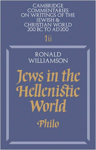 Jews in the Hellenistic World: Volume 1, Part 2: Philo (Cambridge Commentaries on Writings of the Jewish and Christian World) (Pt. 2)