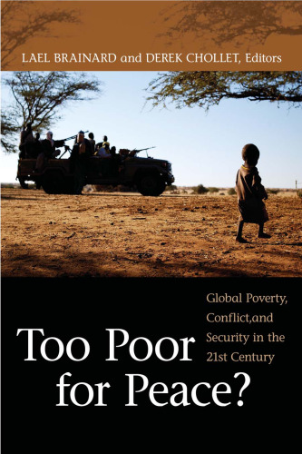 Too Poor for Peace?: Global Poverty, Conflict, and Security in the 21st Century