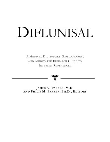 Diflunisal - A Medical Dictionary, Bibliography, and Annotated Research Guide to Internet References