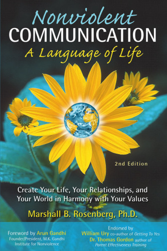 Nonviolent Communication: A Language of Life: Create Your Life, Your Relationships, and Your World in Harmony with Your Values