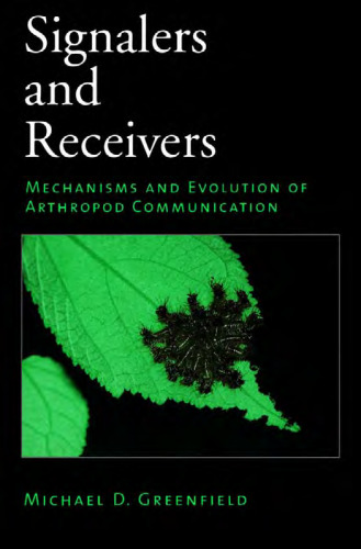 Signalers and Receivers: Mechanisms and Evolution of Arthropod Communication