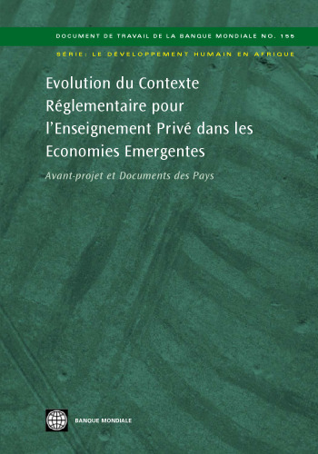 Evolution du contexte réglementaire pour l'enseignement privé dans les économies émergentes : avant-projet et documents des pays (World Bank Working Papers)