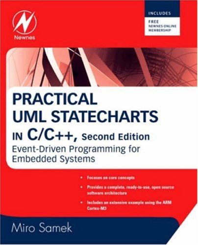 Practical UML Statecharts in C C++, Second Edition: Event-Driven Programming for Embedded Systems