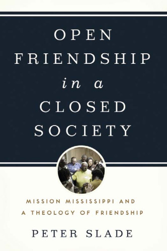 Open Friendship in a Closed Society: Mission Mississippi and a Theology of Friendship