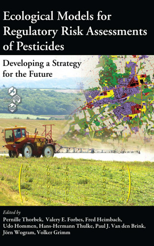 Ecological Models for Regulatory Risk Assessments of Pesticides: Developing a Strategy for the Future (Society of Environmental Toxicology and Chemistry)