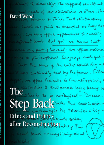 The Step Back: Ethics And Politics After Deconstruction (S U N Y Series in Contemporary Continental Philosophy)