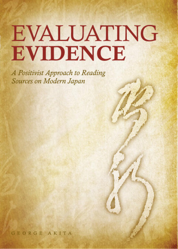 Evaluating Evidence: A Positivist Approach to Reading Sources on Modern Japan