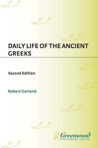 Daily Life of the Ancient Greeks (The Greenwood Press Daily Life Through History Series)