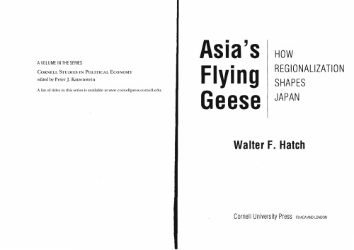 Asia's Flying Geese: How Regionalization Shapes Japan (Cornell Studies in Political Economy)