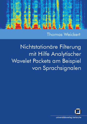 Nichtstationäre Filterung mit Hilfe Analytischer Wavelet Packets am Beispiel von Sprachsignalen