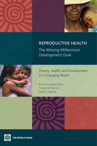 Reproductive Health: The Missing Millennium Development Goal Poverty, Health, and Development in a Changing World