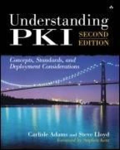 Understanding PKI: Concepts, Standards, and Deployment Considerations