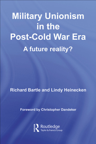 Military Unionism In The Post-Cold War Era: A future Reality? (Cass Military Studies)