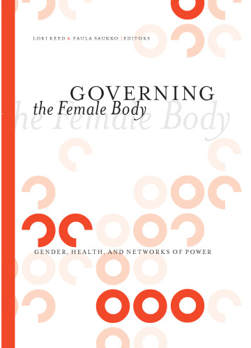 Governing the Female Body: Gender, Health, and Networks of Power