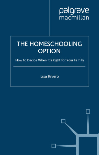 The Homeschooling Option: How to Decide When It's Right for Your Family