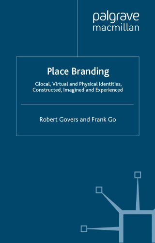 Place Branding: Glocal, Virtual and Physical Identities, Constructed, Imagined and Experienced