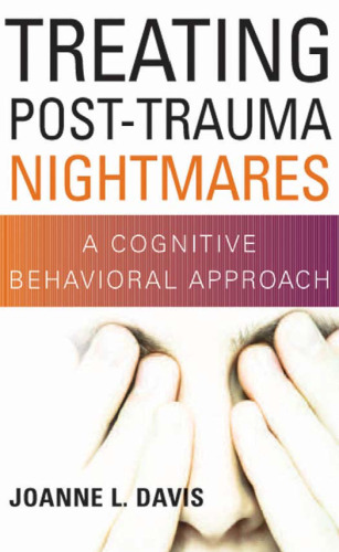 Treating Post-Trauma Nightmares: A Cognitive Behavioral Approach