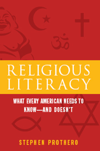 Religious Literacy: What Every American Needs to Know--And Doesn't