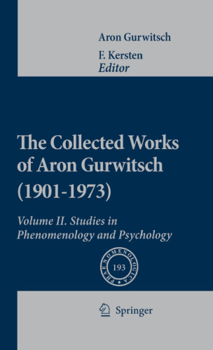 The Collected Works of Aron Gurwitsch (1901–1973): Volume II: Studies in Phenomenology and Psychology