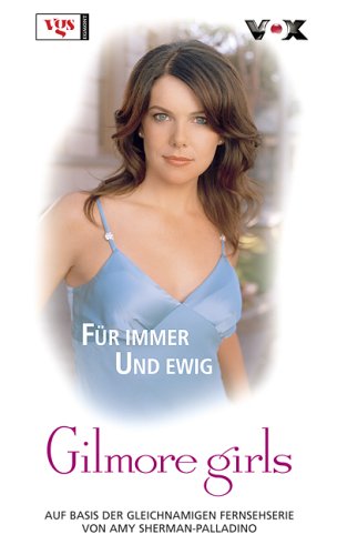 Gilmore Girls 11. Für immer und ewig.