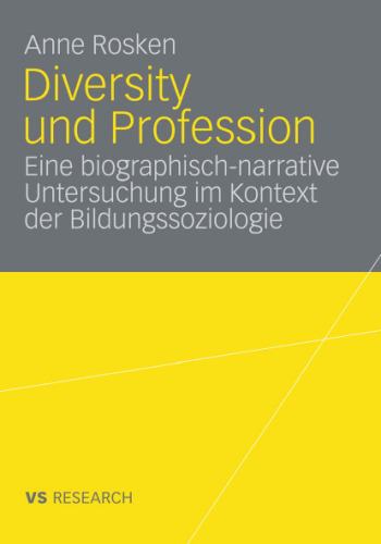 Diversity und Profession: Eine biographisch narrative Untersuchung im Kontext der Bildungssoziologie