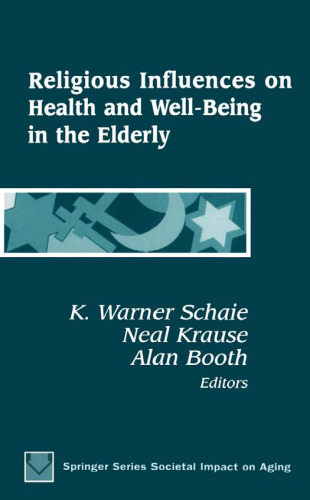 Religious Influences on Health and Well-Being in the Elderly (Springer Series on the Societal Impact on Aging)