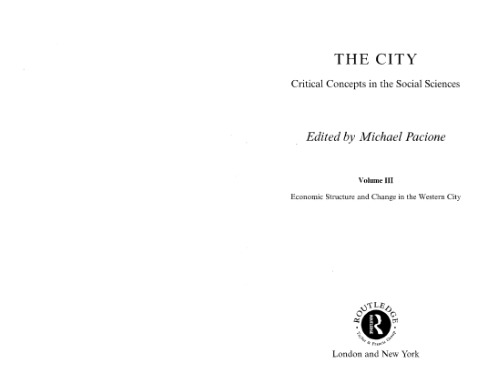 The City: Critical Concepts in the Social Sciences. Volume 3: Economic Structure and Change in the Western City