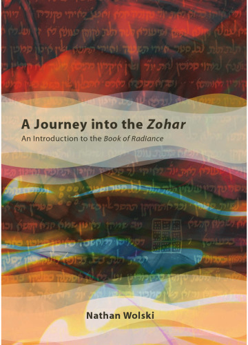 A Journey into the Zohar: An Introduction to the Book of Radiance