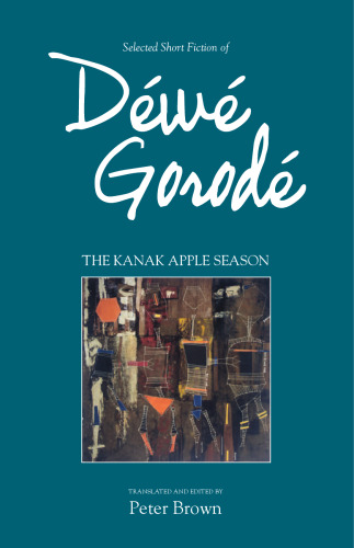 Kanak Apple Season: Selected Short Fiction of Dewe Gorode (Contemporary Writing in the Pacific)