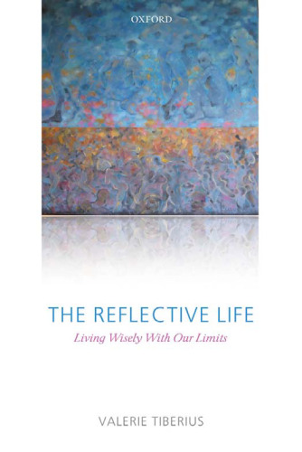 The Reflective Life: Living Wisely With Our Limits