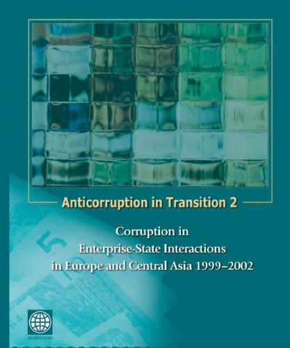 Anticorruption in Transition 2: Corruption in Enterprise-State Interactions in Europe and Central Asia 1999 - 2002