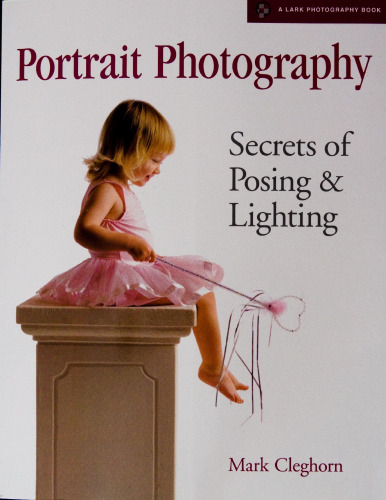 Portrait Photography: Secrets of Posing & Lighting (A Lark Photography Book)