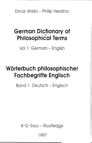 German Dictionary of Philosophical Terms Worterbuch Philosophischer Fachbegriffe Englisch Germ-Eng  V1 (Routledge Bilingual Specialist Dictionaries , Vol 1)