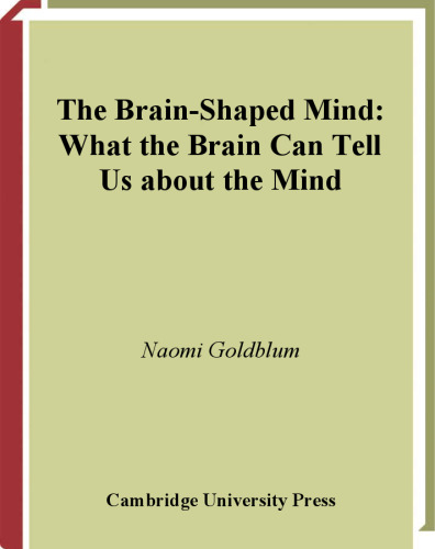 The brain-shaped mind: what the brain can tell us about the mind