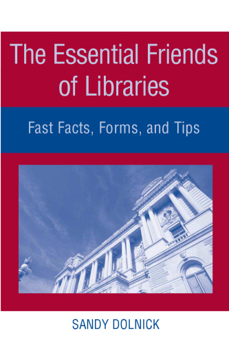 The Essential Friends Of Libraries: Fast Facts, Forms And Tips