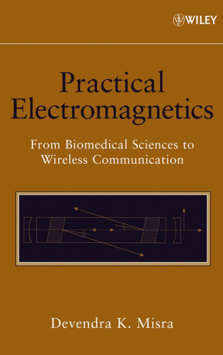 Practical Electromagnetics: From Biomedical Sciences to Wireless Communication